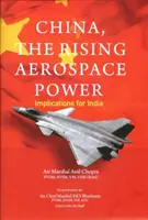 Čína, rostoucí letecká a kosmická velmoc - důsledky pro Indii - China, The Rising Aerospace Power - Implications for India