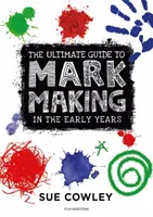 Ultimátní průvodce tvorbou značek v prvních letech školní docházky - Ultimate Guide to Mark Making in the Early Years