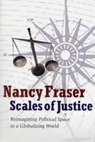 Váhy spravedlnosti - nové pojetí politického prostoru v globalizujícím se světě - Scales of Justice - Reimagining Political Space in a Globalizing World