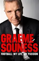 Graeme Souness - Fotbal: Můj život, moje vášeň - Graeme Souness - Football: My Life, My Passion