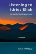 Naslouchání Idriesovi Shahovi - Jak může růst porozumění - Listening to Idries Shah - How Understanding Can Grow