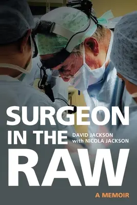 Chirurg v surovém stavu - Surgeon in the Raw