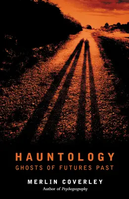 Hauntologie: Přízraky minulých budoucností - Hauntology: Ghosts of Futures Past