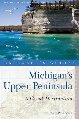 Průvodce průzkumníka po Horním poloostrově Michiganu: Skvělá destinace - Explorer's Guide Michigan's Upper Peninsula: A Great Destination