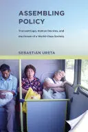 Assembling Policy - Transantiago, lidská zařízení a sen o společnosti světové třídy (Ureta Sebastian (Universidad Alberto Hurtado)) - Assembling Policy - Transantiago, Human Devices, and the Dream of a World-Class Society (Ureta Sebastian (Universidad Alberto Hurtado))