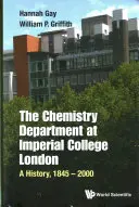 Katedra chemie na Imperial College London, Londýn: Historie, 1845-2000 - Chemistry Department at Imperial College London, The: A History, 1845-2000