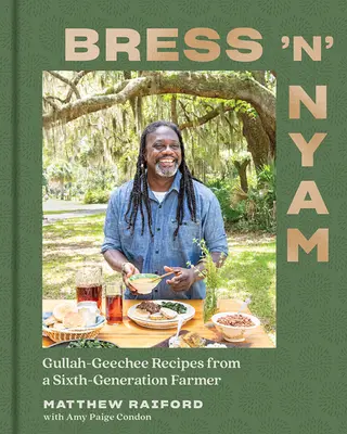 Bress 'n' Nyam: Gullah Geechee Recepty od farmáře šesté generace - Bress 'n' Nyam: Gullah Geechee Recipes from a Sixth-Generation Farmer