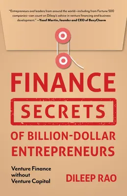 Finanční tajemství miliardových podnikatelů: (Capital Productivity, Business Start Up, Entrepreneurship, F - Finance Secrets of Billion-Dollar Entrepreneurs: Venture Finance Without Venture Capital (Capital Productivity, Business Start Up, Entrepreneurship, F