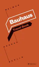 Bauhaus: Cestovní kniha: Výmar Dessau Berlín - Bauhaus: Travel Book: Weimar Dessau Berlin