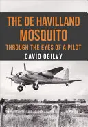 The de Havilland Mosquito: The de Havilland Mosquito: Očima pilota - The de Havilland Mosquito: Through the Eyes of a Pilot