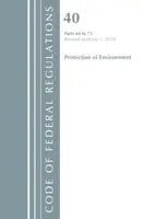 Code of Federal Regulations, Title 40 Protection of the Environment 64-71, Revised as of July 1 2018 (Office of the Federal Register (U S )) (Sbírka federálních předpisů, hlava 40 Ochrana životního prostředí 64-71, revidováno k 1. červenci 2018) - Code of Federal Regulations, Title 40 Protection of the Environment 64-71, Revised as of July 1, 2018 (Office of the Federal Register (U S ))