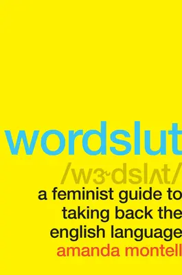 Wordslut: Feministický průvodce, jak si vzít zpět angličtinu - Wordslut: A Feminist Guide to Taking Back the English Language