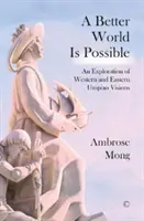 Lepší svět je možný: Zkoumání utopických vizí - A Better World Is Possible: An Exploration of Utopian Visions