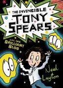 Tony Spears: Neporazitelný Tony Spears a geniální blob: Kniha 2 - Tony Spears: The Invincible Tony Spears and the Brilliant Blob: Book 2