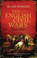 Anglické občanské války: 1640-1660 - The English Civil Wars: 1640-1660