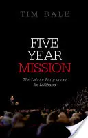 Pětiletá mise: Labouristická strana pod vedením Eda Milibanda - Five Year Mission: The Labour Party Under Ed Miliband