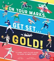 Na značky, připravit, zlato! - Vtipný a fakty naplněný průvodce všemi olympijskými sporty - On Your Marks, Get Set, Gold! - A Funny and Fact-Filled Guide to Every Olympic Sport