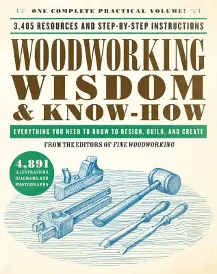 Dřevařská moudrost a know-how: Vše, co potřebujete vědět, abyste mohli navrhovat, stavět a tvořit - Woodworking Wisdom & Know-How: Everything You Need to Know to Design, Build, and Create