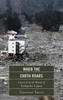 Když Země řve: Poučení z historie zemětřesení v Japonsku - When the Earth Roars: Lessons from the History of Earthquakes in Japan