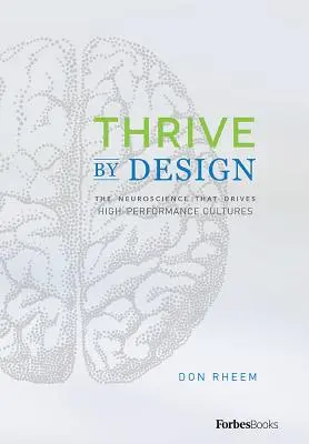 Thrive by Design: Neurověda, která je hnacím motorem vysoce výkonných kultur - Thrive by Design: The Neuroscience That Drives High-Performance Cultures