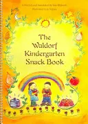 Svačinová knížka pro waldorfskou mateřskou školu - The Waldorf Kindergarten Snack Book