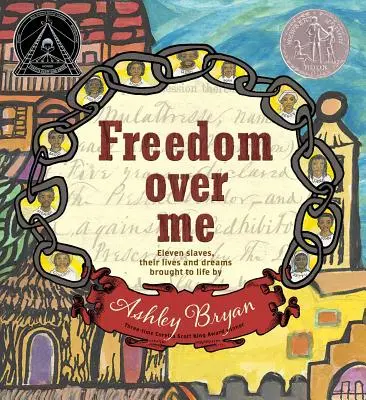 Svoboda nade mnou: Ashley Bryan: Jedenáct otroků, jejich životy a sny. - Freedom Over Me: Eleven Slaves, Their Lives and Dreams Brought to Life by Ashley Bryan