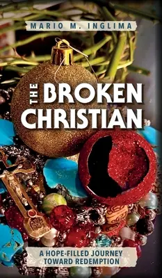 Zlomený křesťan: Cesta plná naděje k vykoupení - The Broken Christian: A Hope-Filled Journey Toward Redemption