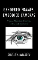 Gendered Frames, Embodied Cameras (Rámování podle pohlaví, ztělesněné fotoaparáty): Varda, Akermanová, Cabrera, Calle a Mawennová. - Gendered Frames, Embodied Cameras: Varda, Akerman, Cabrera, Calle, and Mawenn