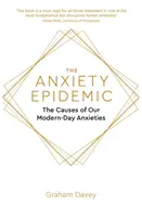 Epidemie úzkosti: Epidemie úzkosti: příčiny našich moderních úzkostí a jak na to? - The Anxiety Epidemic: The Causes of Our Modern-Day Anxieties