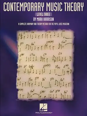 Contemporary Music Theory - Level Three: A Complete Harmony and Theory Method for the Pop and Jazz Musician - Třída 3: Harmonie a teorie pro popové a jazzové hudebníky - Contemporary Music Theory - Level Three: A Complete Harmony and Theory Method for the Pop and Jazz Musician