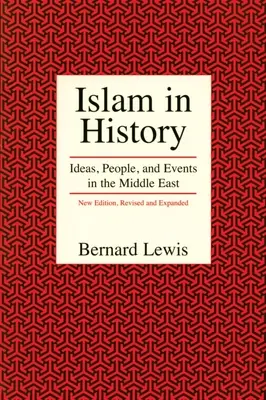 Islám v dějinách: Islám v dějinách: myšlenky, lidé a události na Blízkém východě (v angličtině) - Islam in History: Ideas, People, and Events in the Middle East