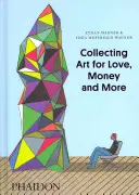 Sbírání umění z lásky, za peníze a nejen to - Collecting Art for Love, Money and More