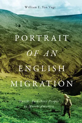Portrét anglické migrace, 4: Lidé ze severního Yorkshiru v Severní Americe - Portrait of an English Migration, 4: North Yorkshire People in North America