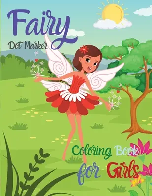 Pohádkové bodové fixy: Omalovánky pro dívky Úžasná knížka o vílách Princezny s tečkami Knížka aktivit pro holčičky Princezny víly - Fairy Dot Marker: Coloring Book for Girls Amazing Fairy Princess Book Dot Marker Activity Book for Little Girls The Princess Fairies