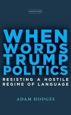 Když slova zvítězí nad politikou: Odolávání nepřátelskému režimu jazyka - When Words Trump Politics: Resisting a Hostile Regime of Language