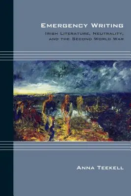 Nouzové psaní: Irská literatura, neutralita a druhá světová válka - Emergency Writing: Irish Literature, Neutrality, and the Second World War
