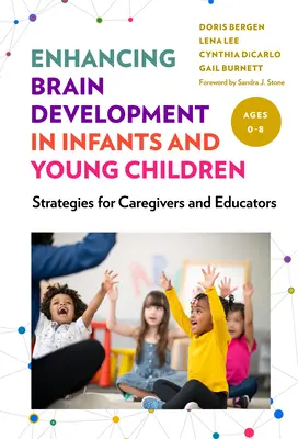 Posílení vývoje mozku u kojenců a malých dětí: Strategie pro vychovatele a pedagogy: Příručka pro děti a kojence s dětmi v raném věku. - Enhancing Brain Development in Infants and Young Children: Strategies for Caregivers and Educators