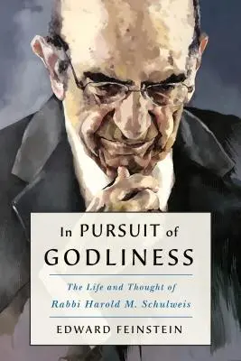 V honbě za zbožností a živým židovstvím: Schulweis: Život a myšlení rabína Harolda M. Schulweise. - In Pursuit of Godliness and a Living Judaism: The Life and Thought of Rabbi Harold M. Schulweis