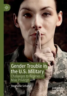 Genderové problémy v americké armádě: Výzvy režimům mužských privilegií - Gender Trouble in the U.S. Military: Challenges to Regimes of Male Privilege