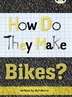 Klub brouků Nezávislá literatura faktu 4. ročník Šedá A Jak se dělají ... Kola - Bug Club Independent Non Fiction Year 4 Grey A How Do They Make ... Bikes