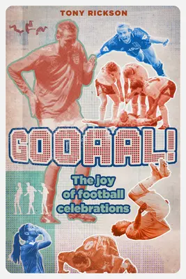 Gooaal! Radost z fotbalových oslav - Gooaal!: The Joy of the Football Celebration