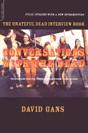 Rozhovory s mrtvými: Kniha rozhovorů s Grateful Dead - Conversations with the Dead: The Grateful Dead Interview Book