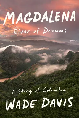 Magdalena: Řeka snů: Příběh o Kolumbii - Magdalena: River of Dreams: A Story of Colombia
