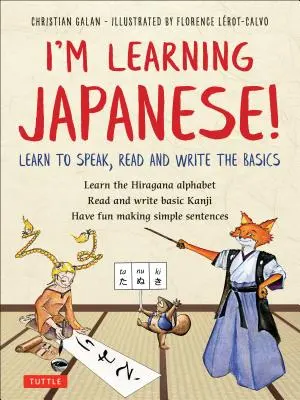 Učím se japonsky! Naučte se mluvit, číst a psát japonsky. - I'm Learning Japanese!: Learn to Speak, Read and Write the Basics
