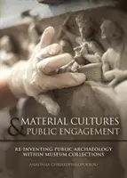 Materiální kultury ve veřejné angažovanosti: Znovuobjevení veřejné archeologie v muzejních sbírkách - Material Cultures in Public Engagement: Re-Inventing Public Archaeology Within Museum Collections