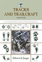 Tracks and Trailcraft: A Fully Illustrated Guide to the Identification of Animal Tracks in Forest and Field, Barnyard and Backyard (Plně ilustrovaný průvodce určováním stop zvířat v lese a na poli, na dvoře a na zahradě) - Tracks and Trailcraft: A Fully Illustrated Guide to the Identification of Animal Tracks in Forest and Field, Barnyard and Backyard