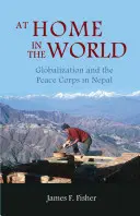 Doma ve světě: Globalizace a mírové sbory v Nepálu - At Home in the World: Globalization and the Peace Corps in Nepal