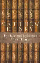 Matthew Henry: Jeho život a vliv - Matthew Henry: His Life and Influence