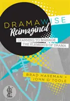 Dramawise Reimagined - Naučte se zvládat prvky dramatu - Dramawise Reimagined - Learning to manage the elements of drama