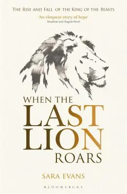 Když zařve poslední lev: Vzestup a pád krále šelem. - When the Last Lion Roars: The Rise and Fall of the King of Beasts
